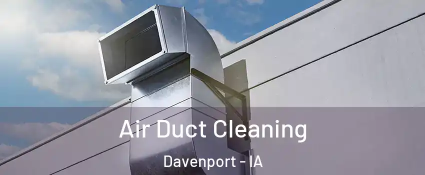  Air Duct Cleaning Davenport - IA