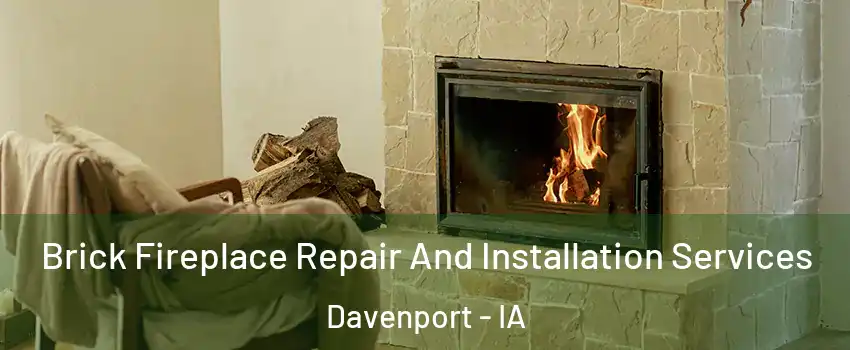  Brick Fireplace Repair And Installation Services Davenport - IA
