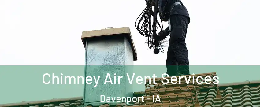  Chimney Air Vent Services Davenport - IA