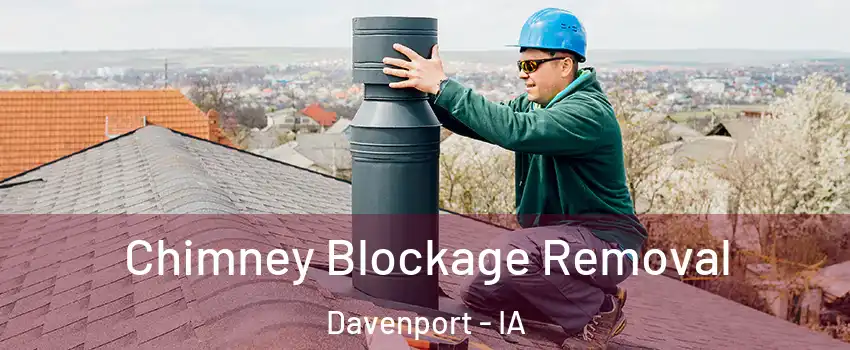  Chimney Blockage Removal Davenport - IA