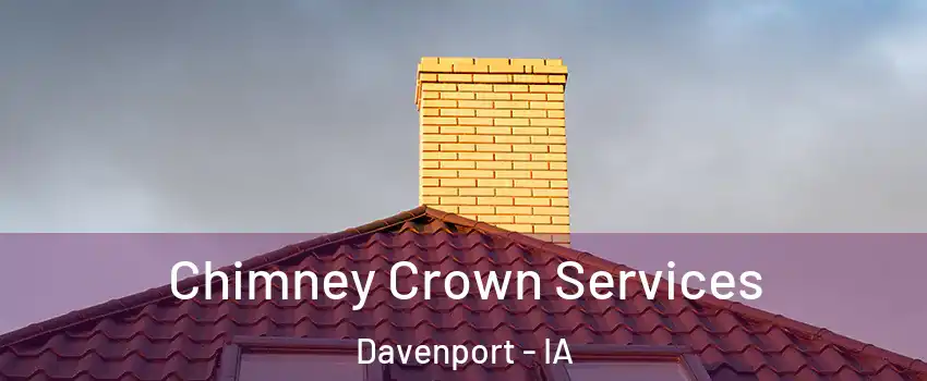  Chimney Crown Services Davenport - IA