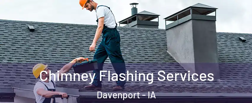  Chimney Flashing Services Davenport - IA