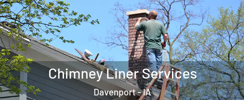  Chimney Liner Services Davenport - IA