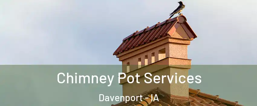 Chimney Pot Services Davenport - IA