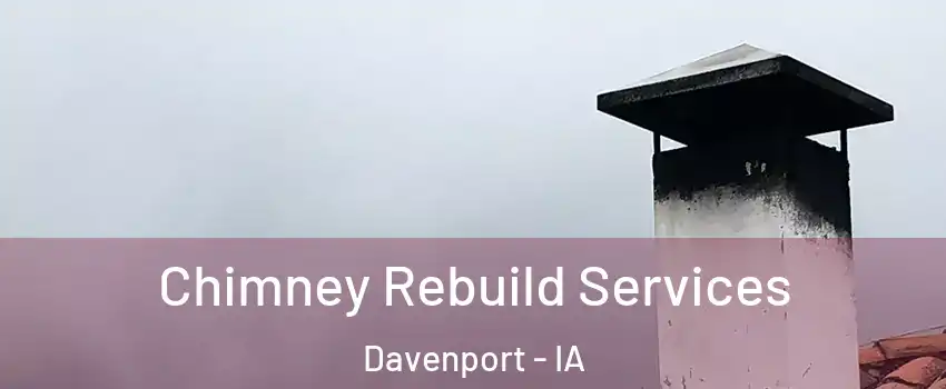  Chimney Rebuild Services Davenport - IA