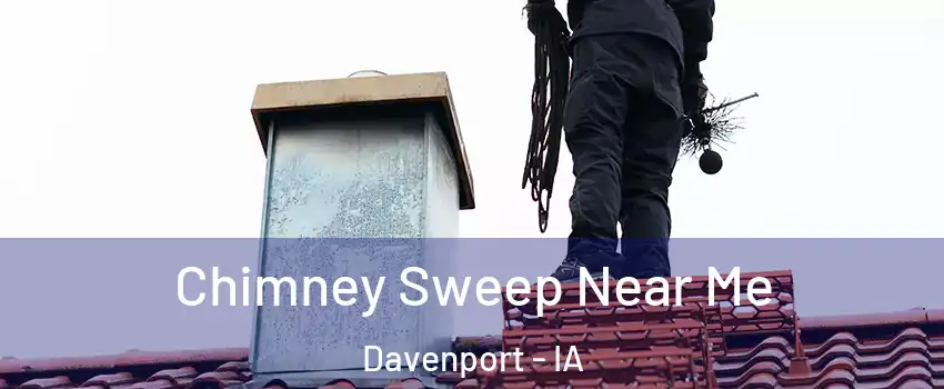  Chimney Sweep Near Me Davenport - IA