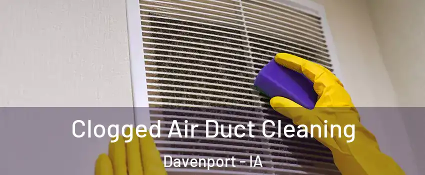  Clogged Air Duct Cleaning Davenport - IA
