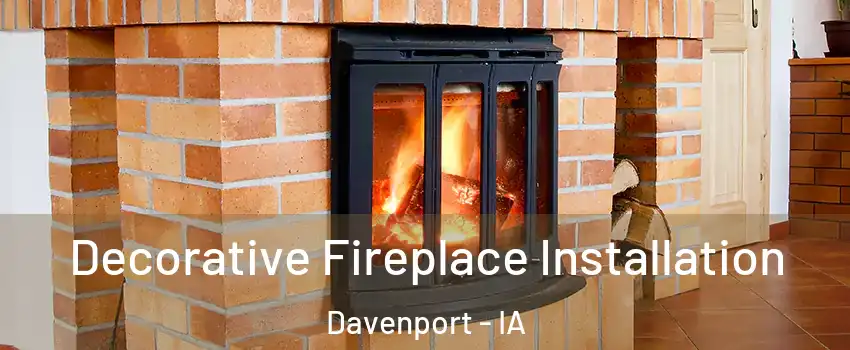  Decorative Fireplace Installation Davenport - IA