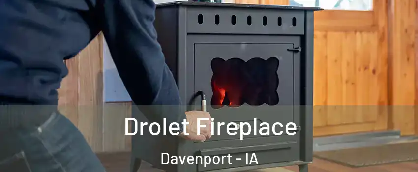  Drolet Fireplace Davenport - IA