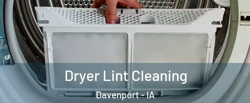  Dryer Lint Cleaning Davenport - IA