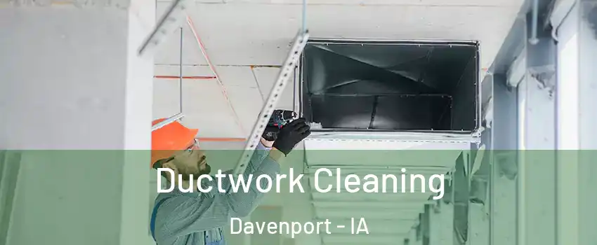  Ductwork Cleaning Davenport - IA