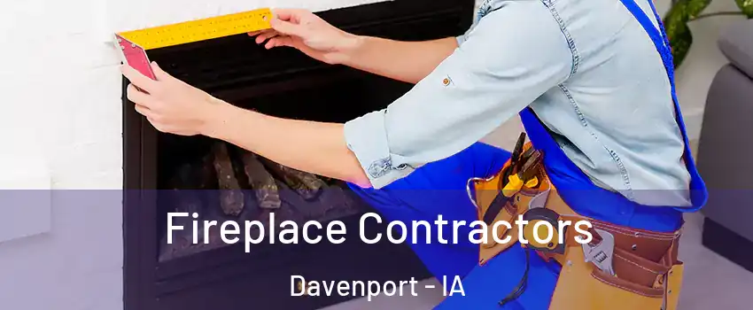  Fireplace Contractors Davenport - IA