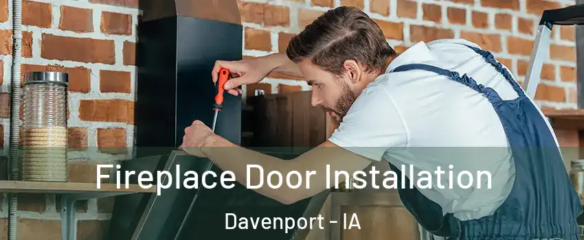  Fireplace Door Installation Davenport - IA