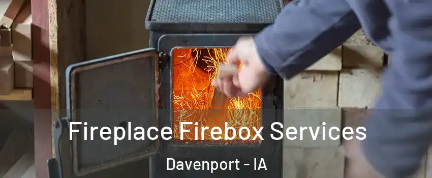  Fireplace Firebox Services Davenport - IA