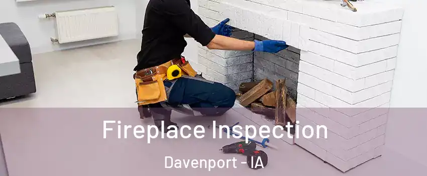  Fireplace Inspection Davenport - IA