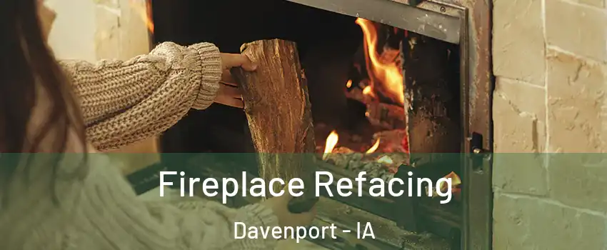  Fireplace Refacing Davenport - IA