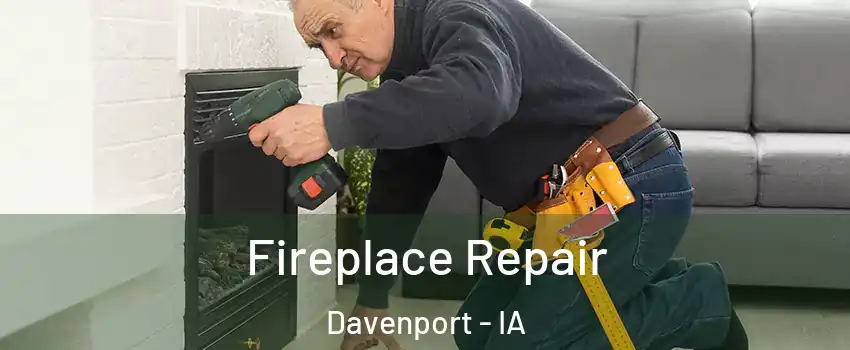  Fireplace Repair Davenport - IA