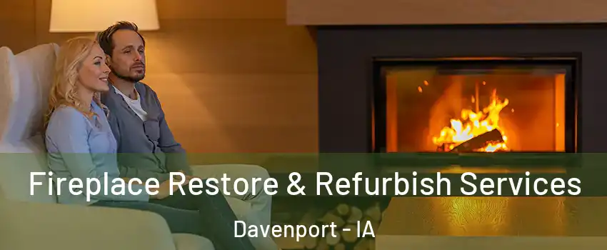  Fireplace Restore & Refurbish Services Davenport - IA