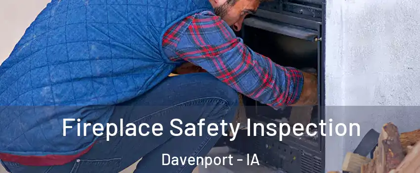  Fireplace Safety Inspection Davenport - IA