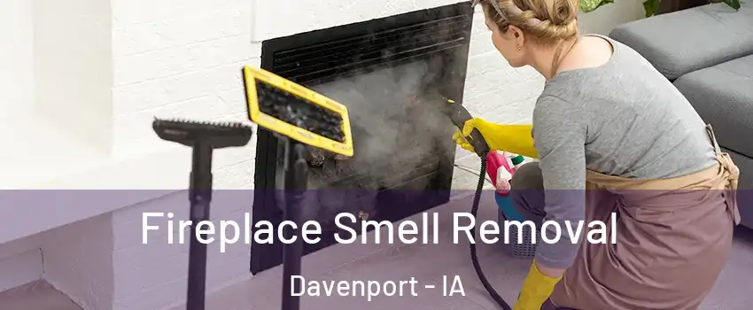  Fireplace Smell Removal Davenport - IA