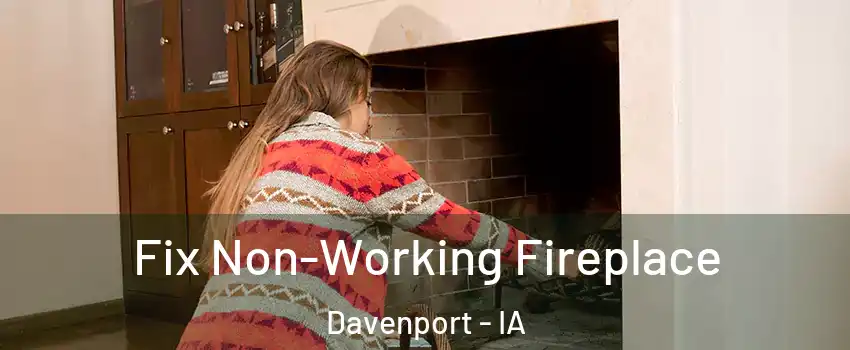  Fix Non-Working Fireplace Davenport - IA