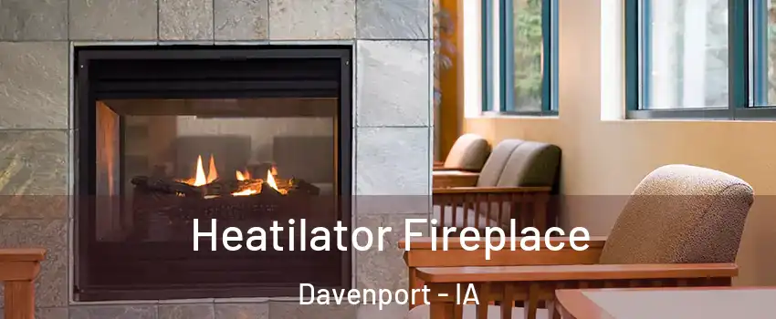  Heatilator Fireplace Davenport - IA