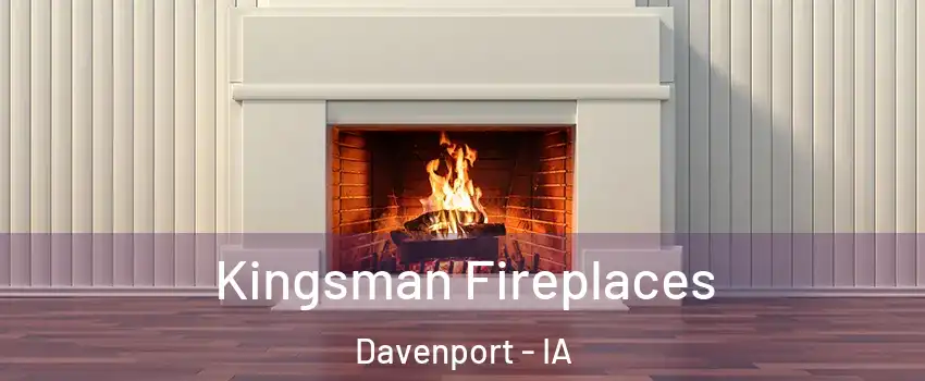  Kingsman Fireplaces Davenport - IA