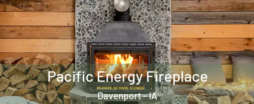  Pacific Energy Fireplace Davenport - IA