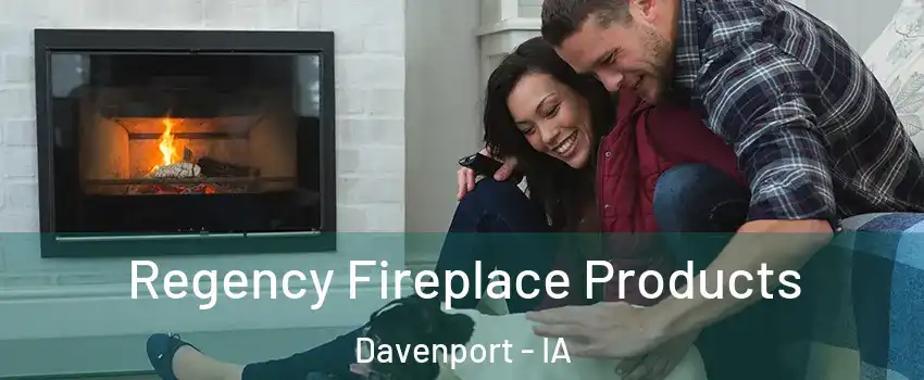  Regency Fireplace Products Davenport - IA