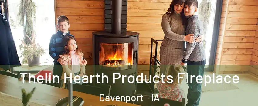  Thelin Hearth Products Fireplace Davenport - IA