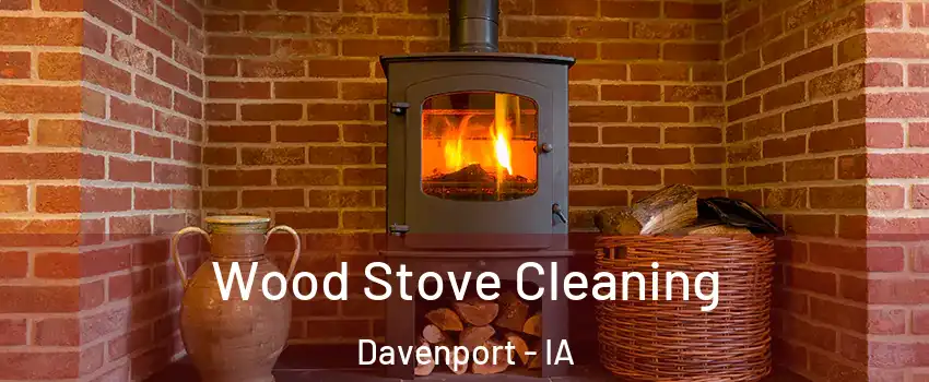  Wood Stove Cleaning Davenport - IA